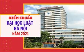 Điểm Trúng Tuyển Đại Học Luật Đại Học Quốc Gia Hà Nội